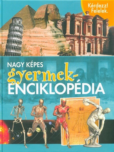 Nagy képes gyermekenciklopédia - Kérdezz! Felelek. (2. kiadás)