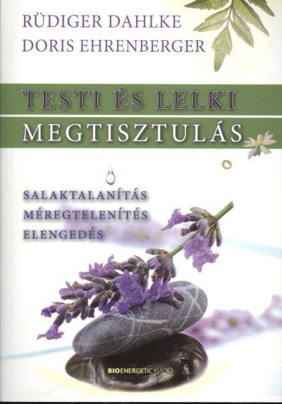 Testi és lelki megtisztulás (3. kiadás) /Salaktalanítás, méregtelenítés, elengedés