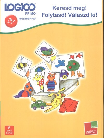 Logico Primo: Keresd meg! folytasd! válaszd ki! /Feladatkártyák