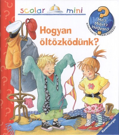 Hogyan öltözködünk? /Mit? Miért? Hogyan? - Scolar mini 13.