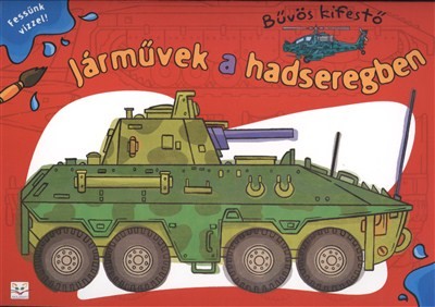 JÁRMŰVEK A HADSEREGBEN - BŰVÖS KIFESTŐ /FESSÜNK VÍZZEL!
