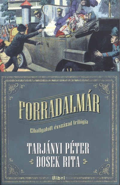 Forradalmár /Elhallgatott évszázad trilógia 1.