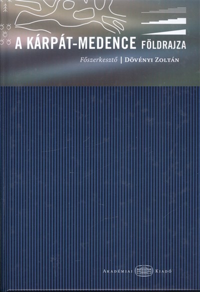 A Kárpát-medence földrajza /Akadémiai kézikönyvek