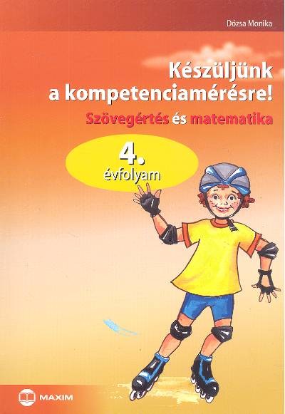 Készüljünk a kompetenciamérésre! /Szövegértés és matematika 4. évfolyam