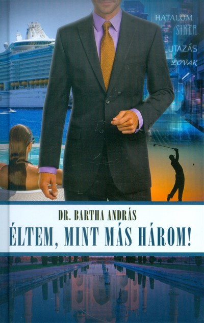 Életem, mint más három!