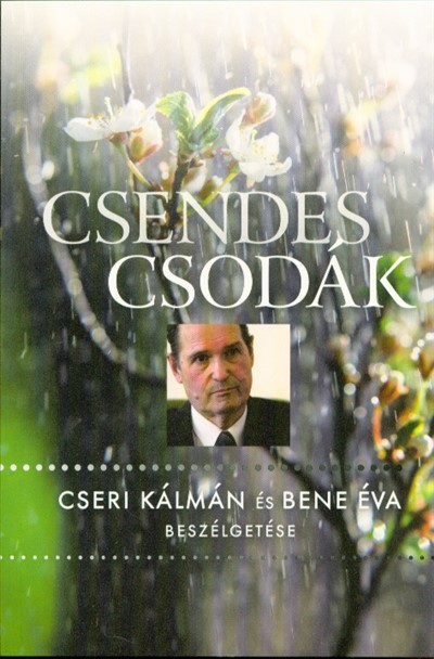 Csendes csodák /Cseri Kálmán és Bene Éva beszélgetése