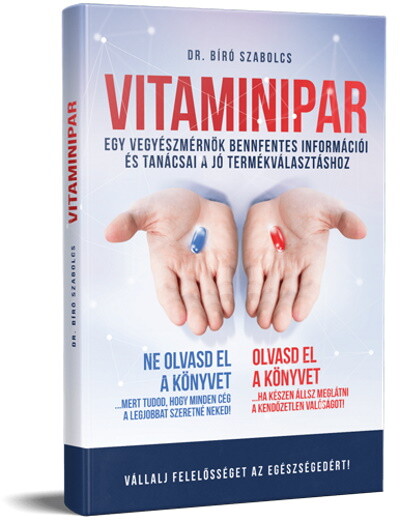 VITAMINIPAR - Egy vegyészmérnök bennfentes információi és tanácsai a jó termékválasztáshoz