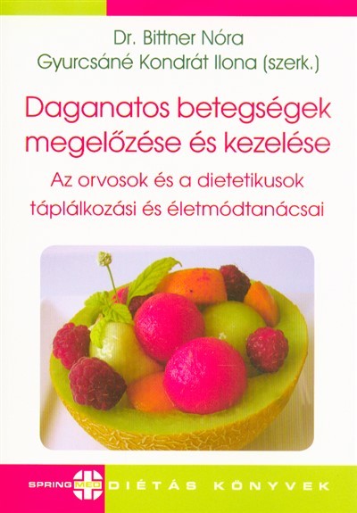 Daganatos betegségek megelőzése és kezelése - Az orvosok és a dietetikusok táplálkozási és életmódtanácsai