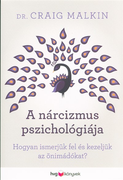 A nárcizmus pszichológiája /Hogyan ismerjük fel és kezeljük az önimádókat?