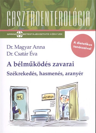 A bélműködés zavarai - Székrekedés, hasmenés, aranyér /Gasztroenterológia