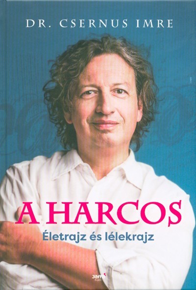 A harcos - Életrajz és lélekrajz