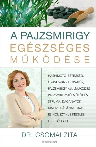 A pajzsmirigy egészséges működése - Hashimoto-betegség, Graves-Basedow kór, pajzsmirigy alulműködés- túlműködés, strúma, daganatok kialakulásának okai és ho