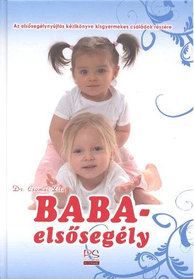 BABA-ELSŐSEGÉLY /ELSŐSEGÉLYNYÚJTÁS KÉZIKÖNYV KISGYERMEKES CSALÁDOK RÉSZÉRE