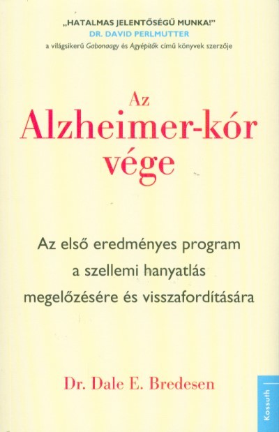 Az Alzheimer-kór vége - Az első eredményes program a szellemi hanyatlás megelőzésére és visszafordítására