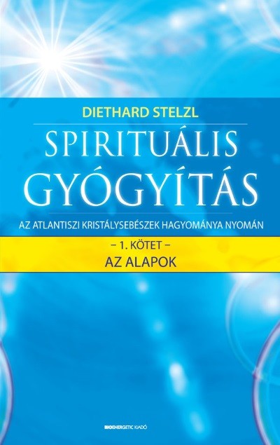 Spirituális gyógyítás 1. /Az alapok