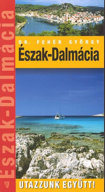 ÉSZAK-DALMÁCIA /UTAZZUNK EGYÜTT!