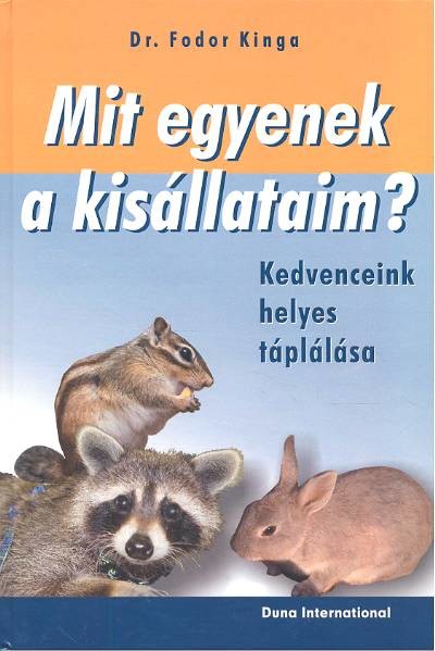 Mit egyenek a kisállataim /Kedvenceink helyes táplálása