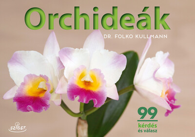 Orchideák - 99 kérdés és válasz (új kiadás)