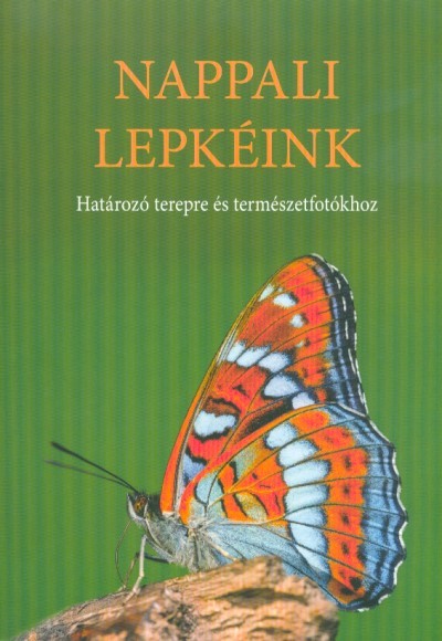 Nappali lepkéink - Határozó terepre és természetfotókhoz (2. kiadás)