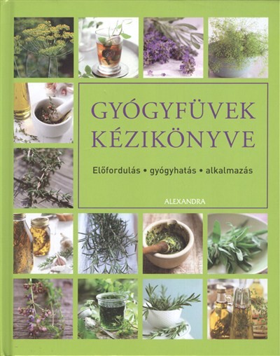 Gyógyfüvek kézikönyve /Előfordulás - gyógyhatás - alkalmazás