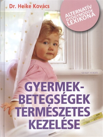 Gyermekbetegségek természetes kezelése /Alternatív gyógymódok lexikona