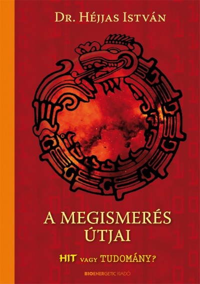 A megismerés útjai /Hit vagy tudomány?