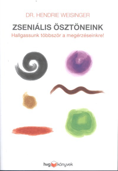 ZSENIÁLIS ÖSZTÖNEINK /HALLGASSUNK TÖBBSZÖR A MEGÉRZÉSEINKRE!