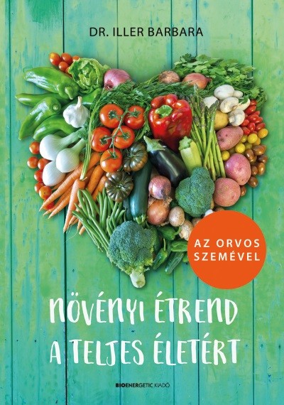 Növényi étrend a teljes életért - Az orvos szemével