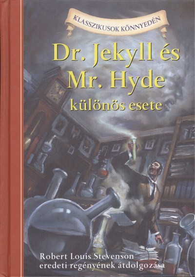 DR. JEKYLL ÉS MR. HYDE KÜLÖNÖS ESETE /ROBERT LOUIS STEVENSON REGÉNYÉNEK ÁTDOLGOZÁSA