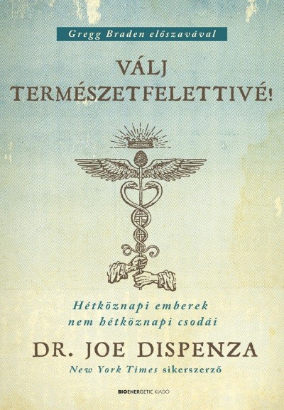 Válj természetfelettivé! - Hétköznapi emberek nem hétköznapi csodái