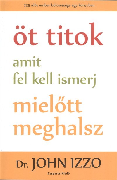 ÖT TITOK AMIT FEL KELL ISMERJ MIELŐTT MEGHALSZ