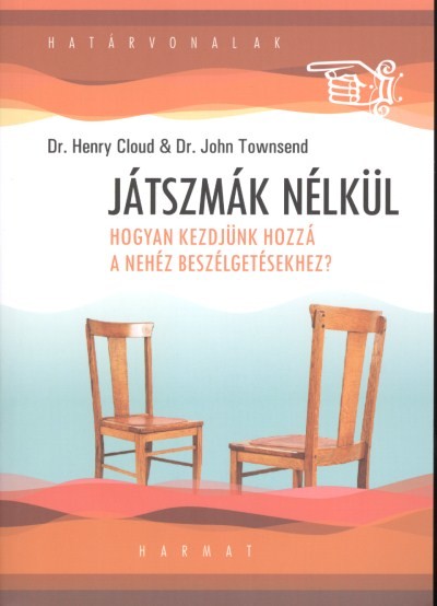  Játszmák nélkül /Hogyan kezdjünk hozzá a nehéz beszélgetésekhez? /határvonalak 