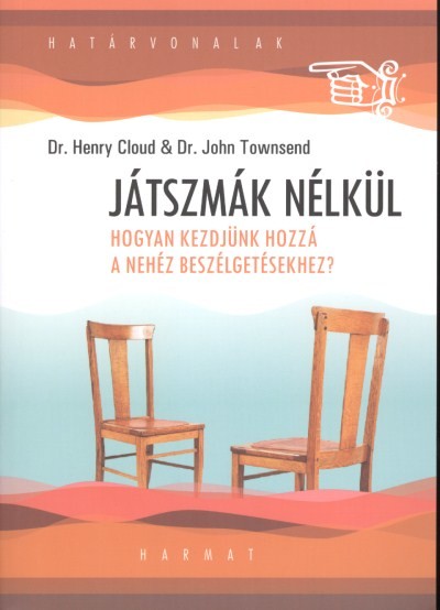 Játszmák nélkül /Hogyan kezdjünk hozzá a nehéz beszélgetésekhez? /határvonalak