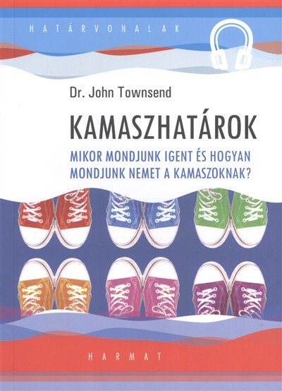 Kamaszhatárok - Mikor mondjunk igent és hogyan mondjunk nemet a kamaszoknak? /Határvonalak
