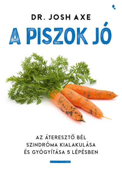 A piszok jó - Az áteresztő bél szindróma kialakulása és gyógyítása 5 lépésben