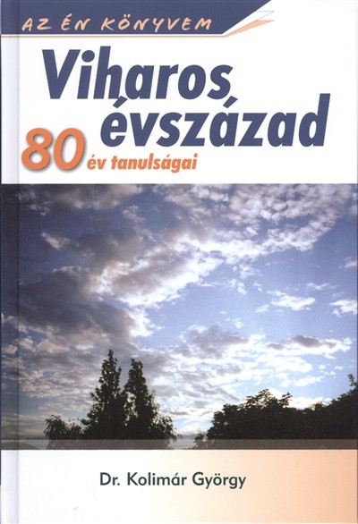 VIHAROS ÉVSZÁZAD - 80 ÉV TANULSÁGAI /AZ ÉN KÖNYVEM