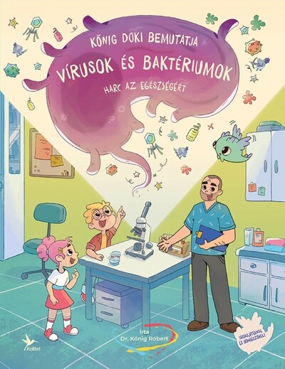 Vírusok és baktériumok - Harc az egészségért - Kőnig doki bemutatja