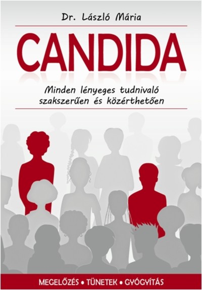 Candida /Minden lényeges tudnivaló szakszerűen és közérthetően