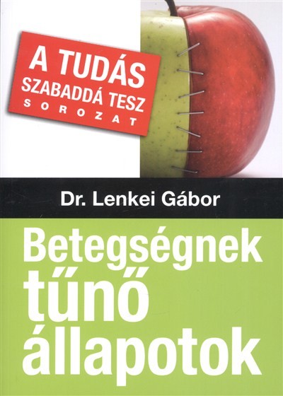 BETEGSÉGNEK TŰNŐ ÁLLAPOTOK /A TUDÁS SZABADDÁ TESZ SOROZAT