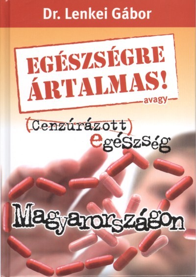 Egészségre ártalmas! /avagy cenzúrázott egészség magyarországon