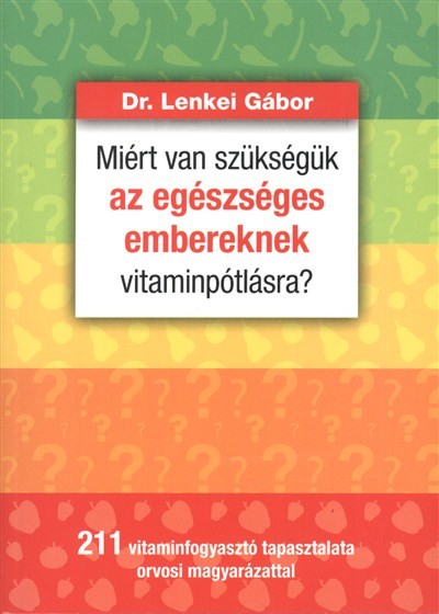 MIÉRT VAN SZÜKSÉGÜK AZ EGÉSZSÉGES EMBEREKNEK VITAMINPÓTLÁSRA?