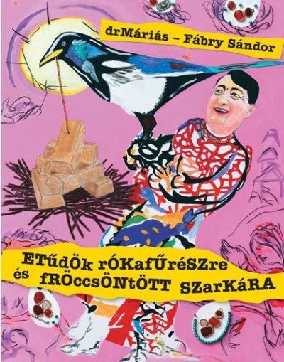 Etűdök rókafűrészre és fröccsöntött szarkára