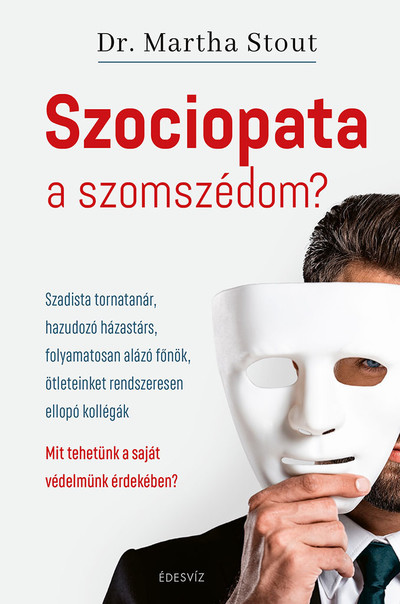 Szociopata a szomszédom? - Szadista tornatanár, hazudozó házastárs, folyamatosan alázó főnök, ötleteinket rendszeresen e