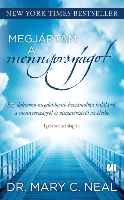 Megjártam a mennyországot /Egy doktornő megdöbbentő beszámolója...