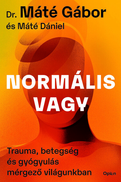 Normális vagy - Trauma, betegség és gyógyulás mérgező világunkban