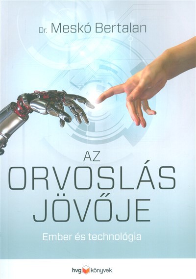 Az orvoslás jövője /Ember és technológia