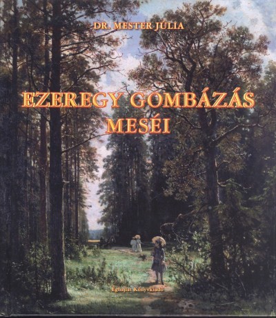 Ezeregy gombázás meséi