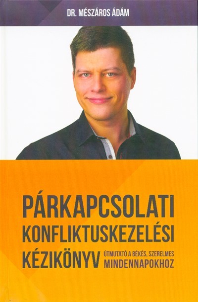 Párkapcsolati konfliktuskezelési kézikönyv - Útmutató a békés, szerelmes mindennapokhoz