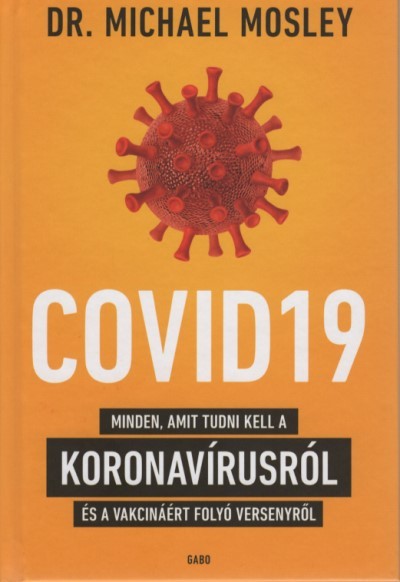 COVID19 - Minden, amit tudni kell a koronavírusról és a vakcináért folyó versenyről