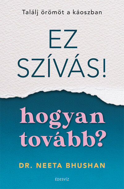 Ez szívás - hogyan tovább? - Találj örömöt a káoszban